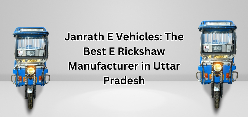 Best E Rickshaw Manufacturer in Uttar Pradesh